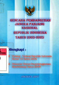 Image of Rencana Pembangunan Jangka Panjang Nasional Republik Indonesia Tahun 2005-2025: Dilengkapi Undang-Undang Nomor 10 Tahun 2004 dan Petunjuk Teknis Penyelenggaraan Musrenbang Tahun 2005