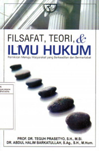 Image of Filsafat, Teori dan Ilmu Hukum: Pemikiran Menuju Masyarakat yang Berkeadilan dan Bermartabat