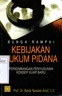 Image of Bunga Rampai Kebijakan Hukum Pidana: Perkembangan Penyusunan Konsep KUHP Baru