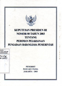Image of Keputusan Presiden RI nomor 80 Tahun 2003 Tentang Pedoman Pelaksanaan Pengadaan Barang/Jasa Pemerintah