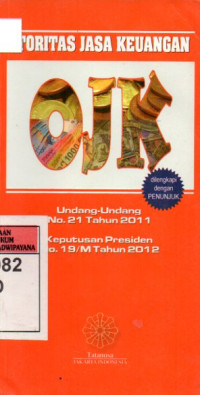 Image of Otoritas Jasa Keuangan (OJK) Undang-Undang Nomor 21 Tahun 2011 dan Keputusan Presiden Nomor 19/M Tahun 2012